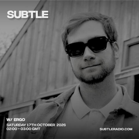 Subtle Radio Episode 25 Ergo
